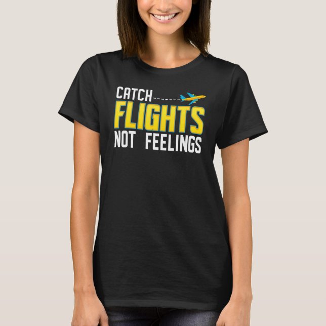 Fånga flyg inte känslor t shirt (Framsida)