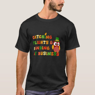 Fånga flyg och sköta mina affärer Glad Tha T Shirt