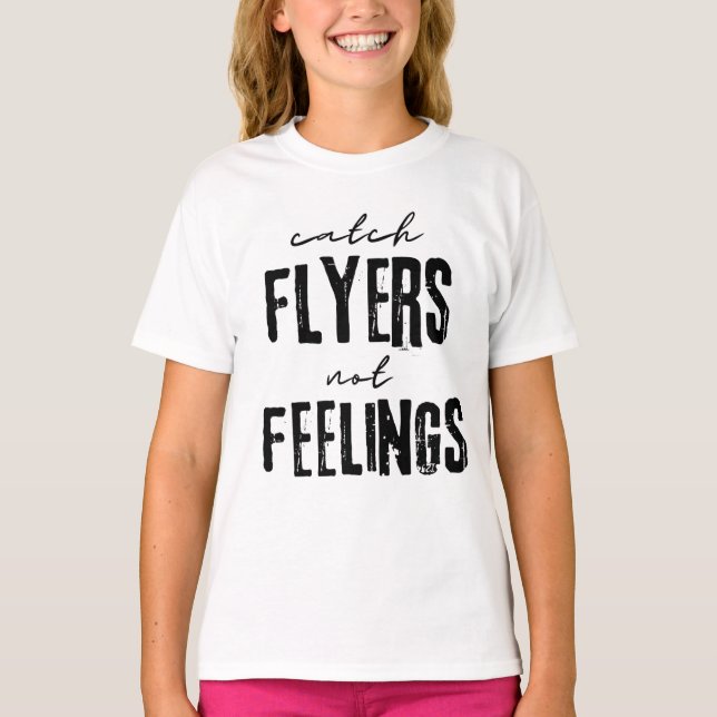 Fånga Flygare Inte Känslor T Shirt (Framsida)