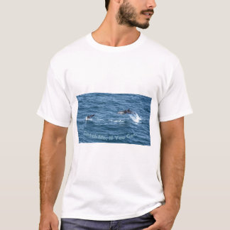 Fånga mig, om du kan! Dolphin-Roligt. T Shirt