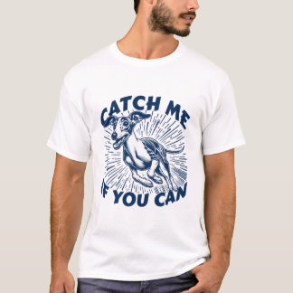Fånga Mig Om Du Kan Rolig Löpdress För Whippet Hun T Shirt