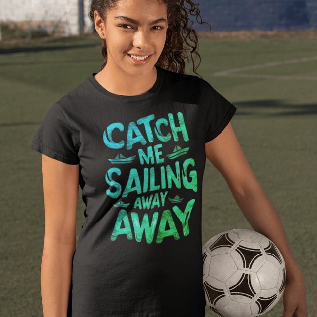 Fånga mig på avfärd på en solnydag till havs t shirt (Skapare uppladdad)