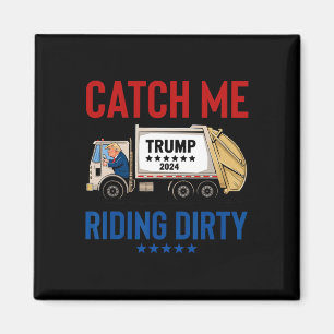 Fånga mig ridande smutsiga garage rösta Trump last Magnet