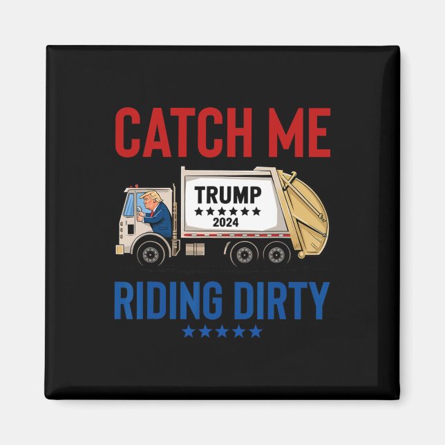 Fånga mig ridande smutsiga garage rösta Trump last Magnet (Framsidan)