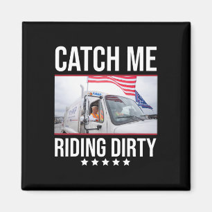 Fånga mig ridande smutsigt Trump Garaget Truck Tru Magnet