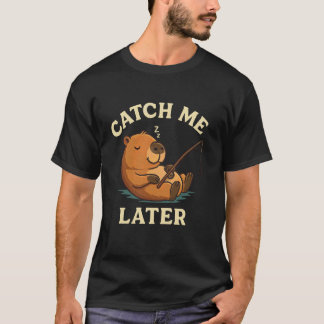 Fånga Mig Sen Söt Sovande Kapybara Fiskespel Puns T Shirt