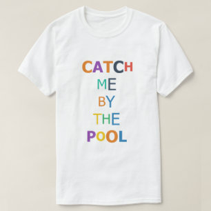 Fånga mig vid poolen t shirt