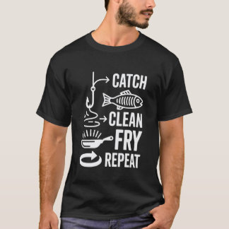 Fånga Rensa Steka Upprepa Fisk Enthusiast Design T Shirt