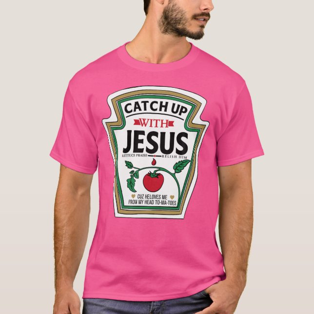 Fånga upp med Jesus underbara kristna Jesus T Shirt (Framsida)