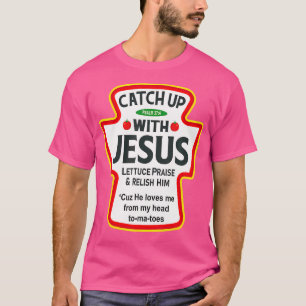 Fånga upp sig med Jesus Ketchup, underbart kristen T Shirt