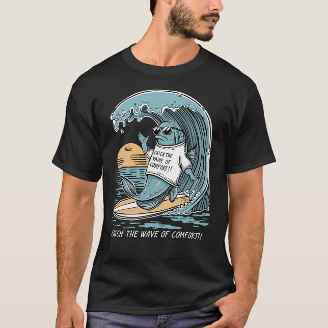 Fånga vågen av komfort! t shirt (Framsida)