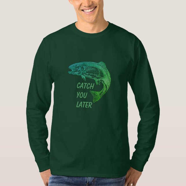 Fångst, du senare citat Fiskare Roligt T Shirt (Framsida)