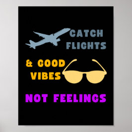 Fångstflyg och bra vibes, inte känslor poster