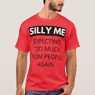 Fånig att jag förväntar mig för mycket från männis t shirt