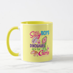 Fånig Boys Dinosaurs är till för Girls - Cute Mugg