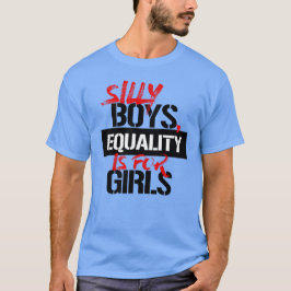 FÅNIG BOYS, JÄMSTÄLLDHET ÄR FÖR FLICKOR T SHIRT