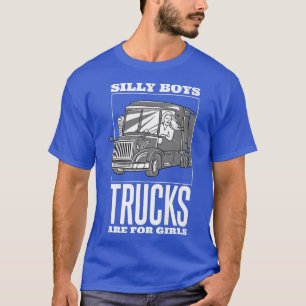 Fånig Boys Lastbilar är till för flickor, Lastbil  T Shirt