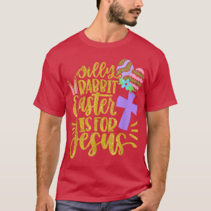 Fånig Rabbit Påsk är för Jesus kristna Påsk T Shirt