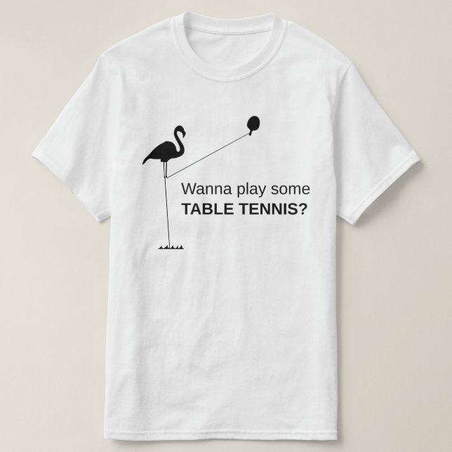 Fånig Tall Flamingo: Vill du spela bord tennis? T Shirt (Design framsida)