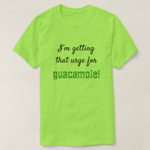 Fåniget "Jag vill ha guacamole!" T Shirt