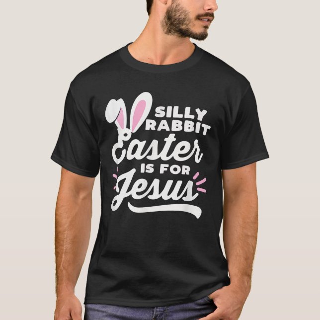 Fåniget Kanin Påsk är för Jesus Påskhare Öron T Shirt (Framsida)