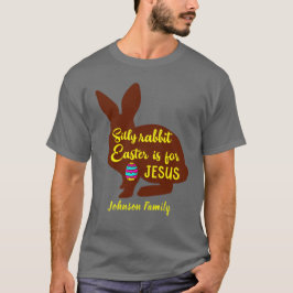 Fåniget Rabbit Påsk är för Jesus Lägg till Namn T Shirt