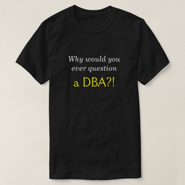 Fåniget, Smug "Varför skulle du någonsin ifrågasät T-shirt (Design framsida)