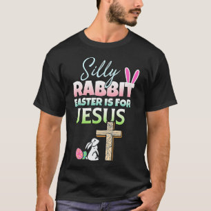 Fånigets kanin Påsk är för Jesus Påsk T Shirt