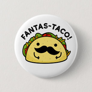 Fantas-taco Funny Fantastic Taco Pun Knapp