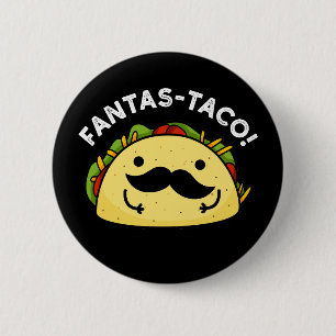 Fantas-taco Funny Fantastic Taco Pun Mörk BG Knapp