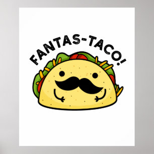 Fantas-taco Funny Fantastic Taco Pun Poster