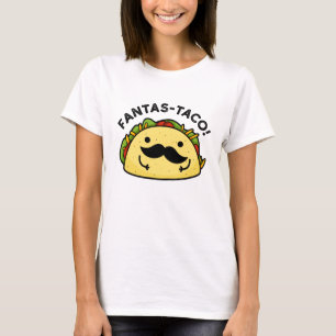 Fantas-taco Funny Fantastic Taco Pun T Shirt