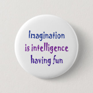 Fantasi är intelligens som har fun. knapp