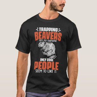 Fantastisk Beaver-fångstplats för en bäver-jägare T Shirt