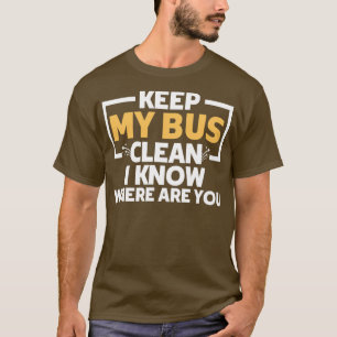 Fantastisk behålla min buss ren.. Jag vet var du ä T Shirt