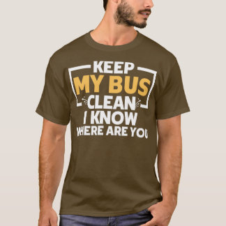 Fantastisk behålla min buss ren.. Jag vet var du ä T Shirt
