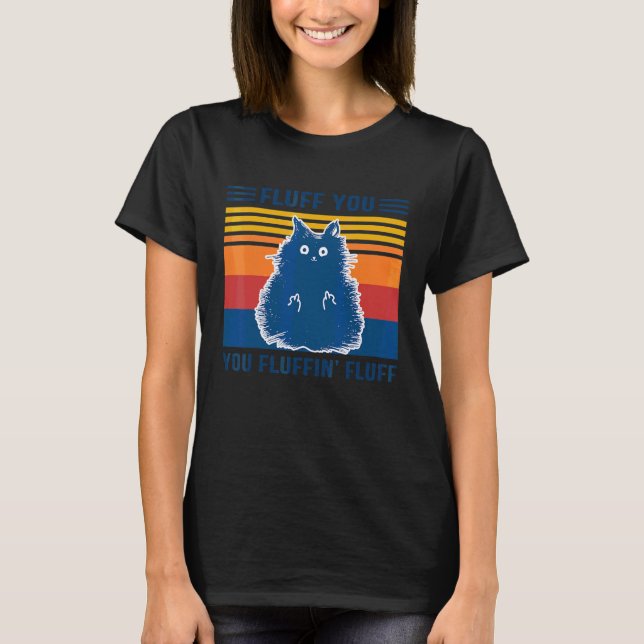 Fantastisk Ca  Fluff Dig Du Fluffin 'Fluff Kvinnor T Shirt (Framsida)