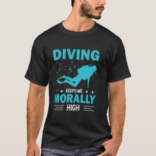 Fantastisk dykning håller mig moraliskt högt dyk r t shirt
