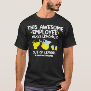 Fantastisk gör Lemonade av Lemons-anställda T Shirt