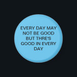 Fantastisk Grymt sötblått med text Magnet<br><div class="desc">VARJE DAG KAN INTE VARA BRA UTAN DESS BRA VARJE DAG</div>