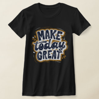 Fantastisk inspirerande citat Gör dagens underbara T Shirt