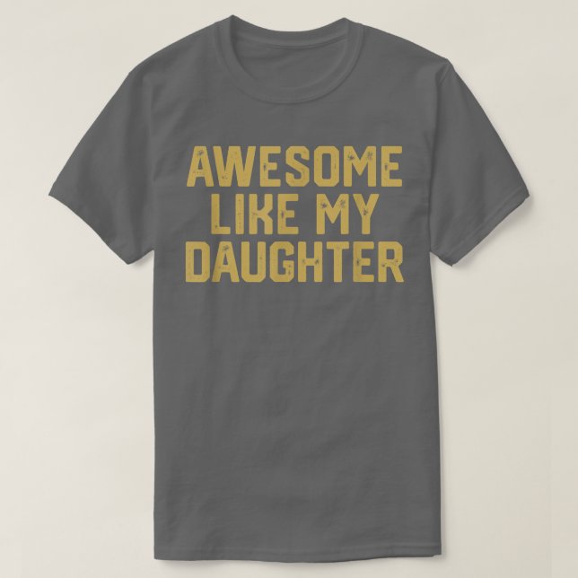 FANTASTISK LIKNAR MY DAUGHTER Funny Fars dag Gift  T Shirt (Design framsida)
