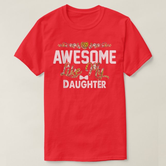 FANTASTISK LIKNAR MY DAUGHTER Funny Fars dag Gift  T Shirt (Design framsida)