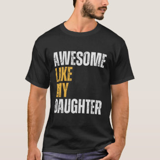 Fantastisk liksom min dotter Fars dag överraskning T Shirt