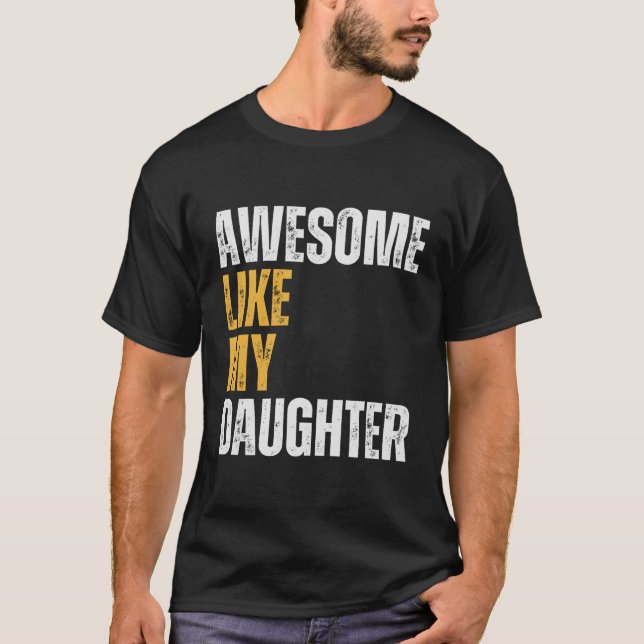 Fantastisk liksom min dotter Fars dag överraskning T Shirt (Framsida)