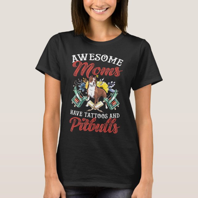 Fantastisk Mammor har tatueringar och Pitbull Bläc T Shirt (Framsida)