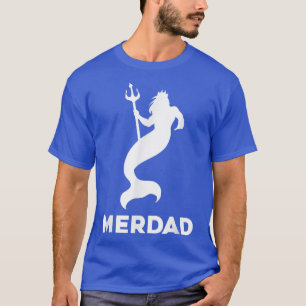 Fantastisk Merdad Shirt för Far för en Sjöjungfrua T