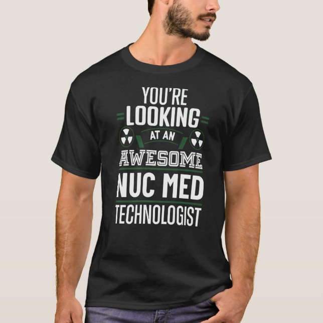 Fantastisk Nuclear Medicine Technolog Nuc Med Tech T Shirt (Framsida)