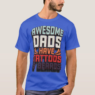 Fantastisk Pappor har Beards attoos Funny Fars dag T Shirt