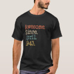 Fantastisk sedan april 1943 79th Birthday Funny T Shirt<br><div class="desc">Det är perfektens retro på att skjorta som Far födelsedagspresent,  mamma födelsedagspresent,  Fars dag gåva,  mor födelsedag,  mormor,  mormor,  mamma,  munkar,  pappa,  pappa,  morfar,  mormor,  vänner som har en unik känsla av stil.</div>